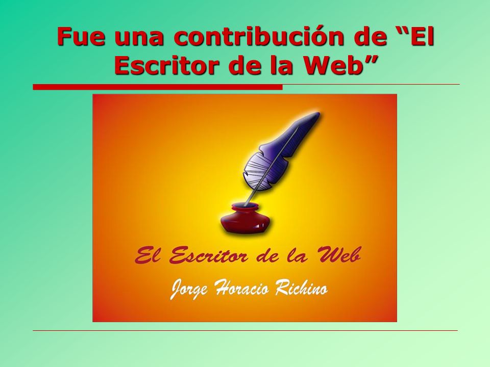 Fue una contribución de El Escritor de la Web
