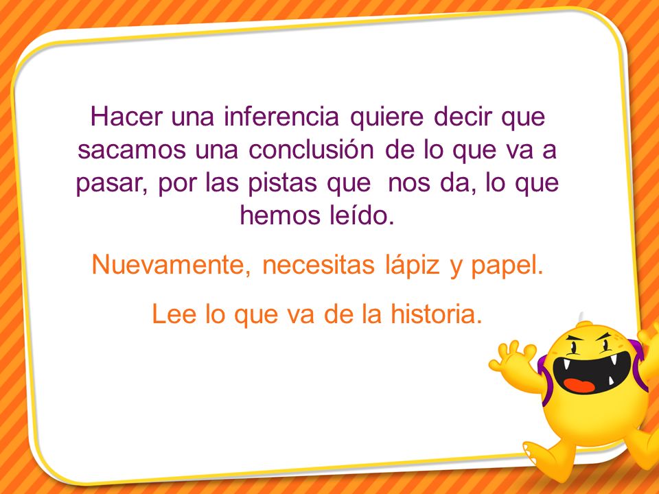 Nuevamente, necesitas lápiz y papel. Lee lo que va de la historia.