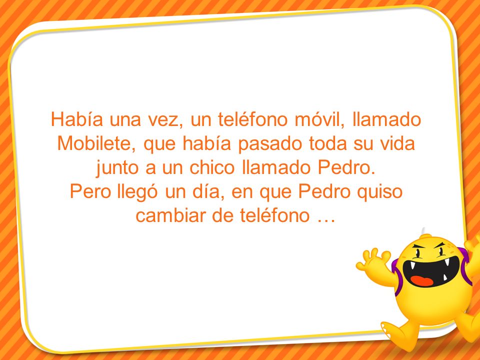 Pero llegó un día, en que Pedro quiso cambiar de teléfono …