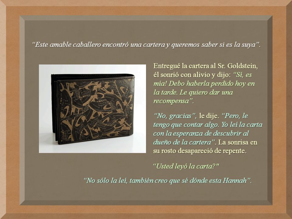 Este amable caballero encontró una cartera y queremos saber si es la suya .
