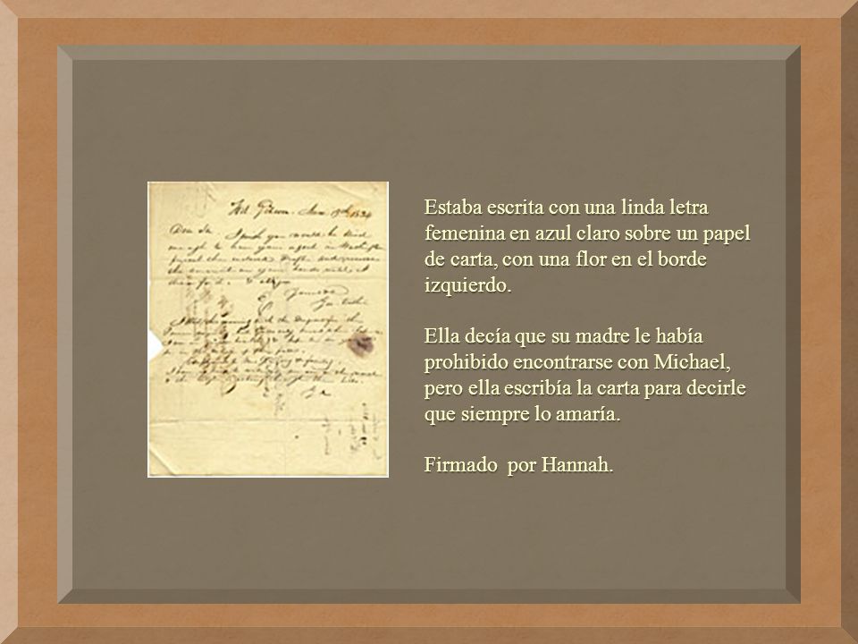 Estaba escrita con una linda letra femenina en azul claro sobre un papel de carta, con una flor en el borde izquierdo.