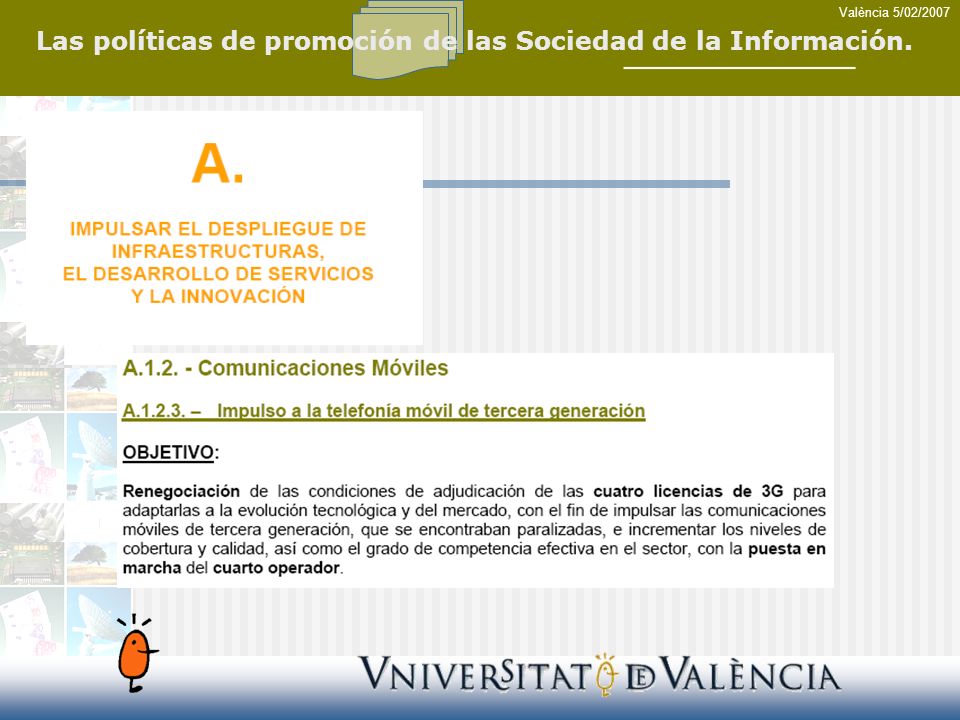 Las políticas de promoción de las Sociedad de la Información.