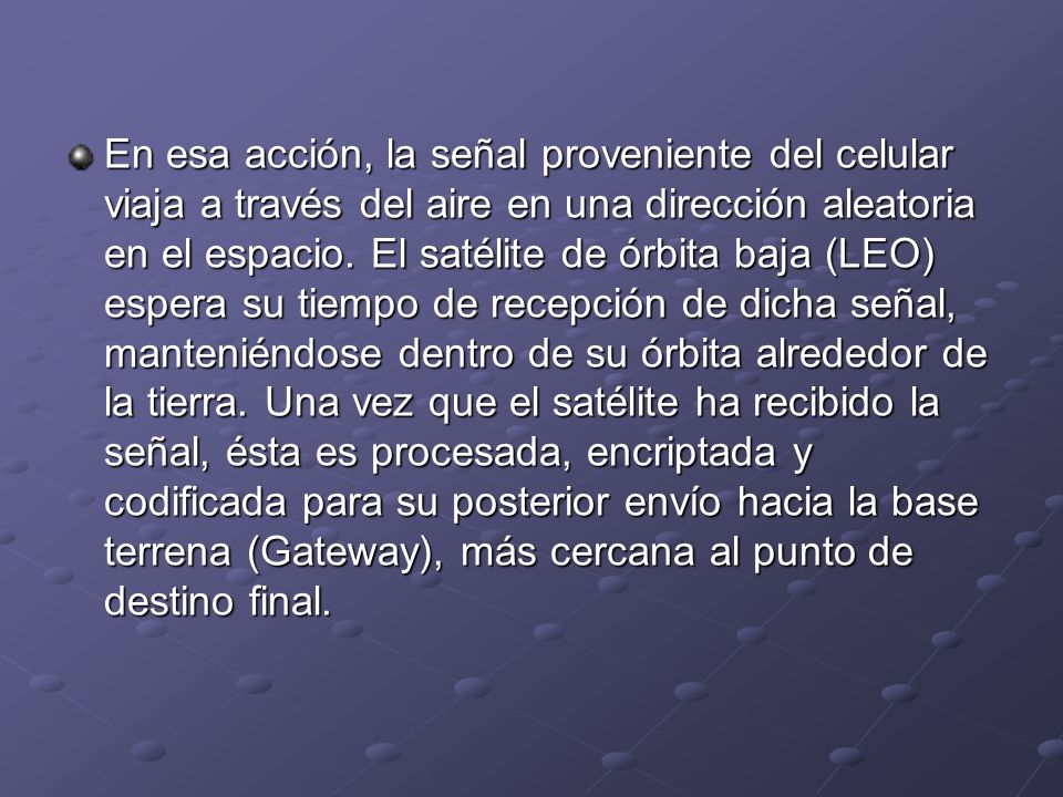 En esa acción, la señal proveniente del celular viaja a través del aire en una dirección aleatoria en el espacio.