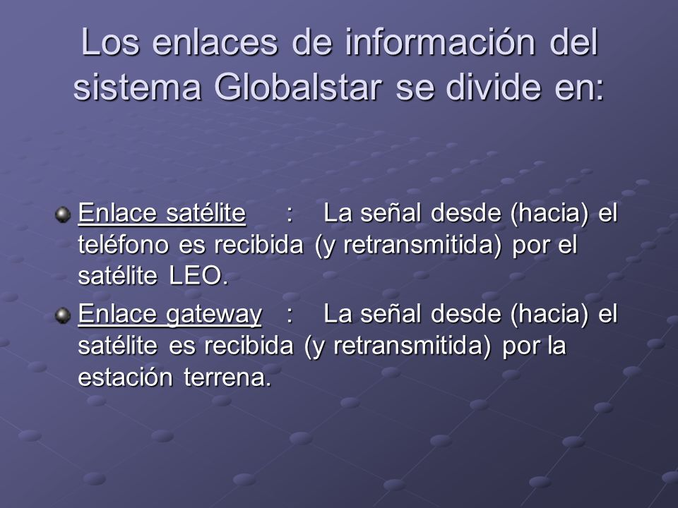 Los enlaces de información del sistema Globalstar se divide en: