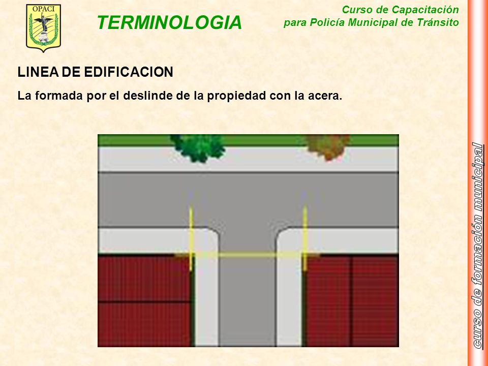 LINEA DE EDIFICACION La formada por el deslinde de la propiedad con la acera.