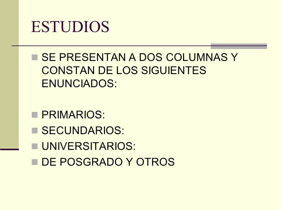 ESTUDIOS SE PRESENTAN A DOS COLUMNAS Y CONSTAN DE LOS SIGUIENTES ENUNCIADOS: PRIMARIOS: SECUNDARIOS: