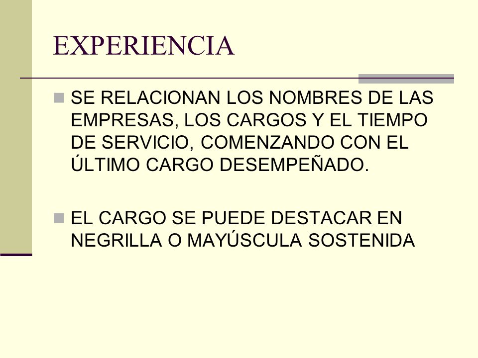 EXPERIENCIA SE RELACIONAN LOS NOMBRES DE LAS EMPRESAS, LOS CARGOS Y EL TIEMPO DE SERVICIO, COMENZANDO CON EL ÚLTIMO CARGO DESEMPEÑADO.