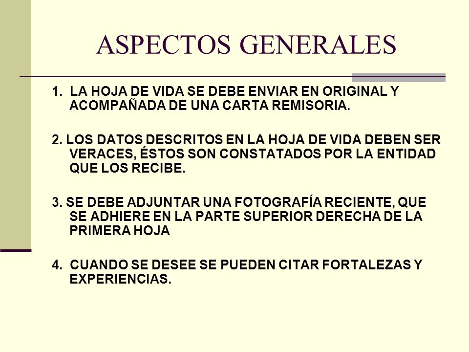 ASPECTOS GENERALES 1. LA HOJA DE VIDA SE DEBE ENVIAR EN ORIGINAL Y ACOMPAÑADA DE UNA CARTA REMISORIA.