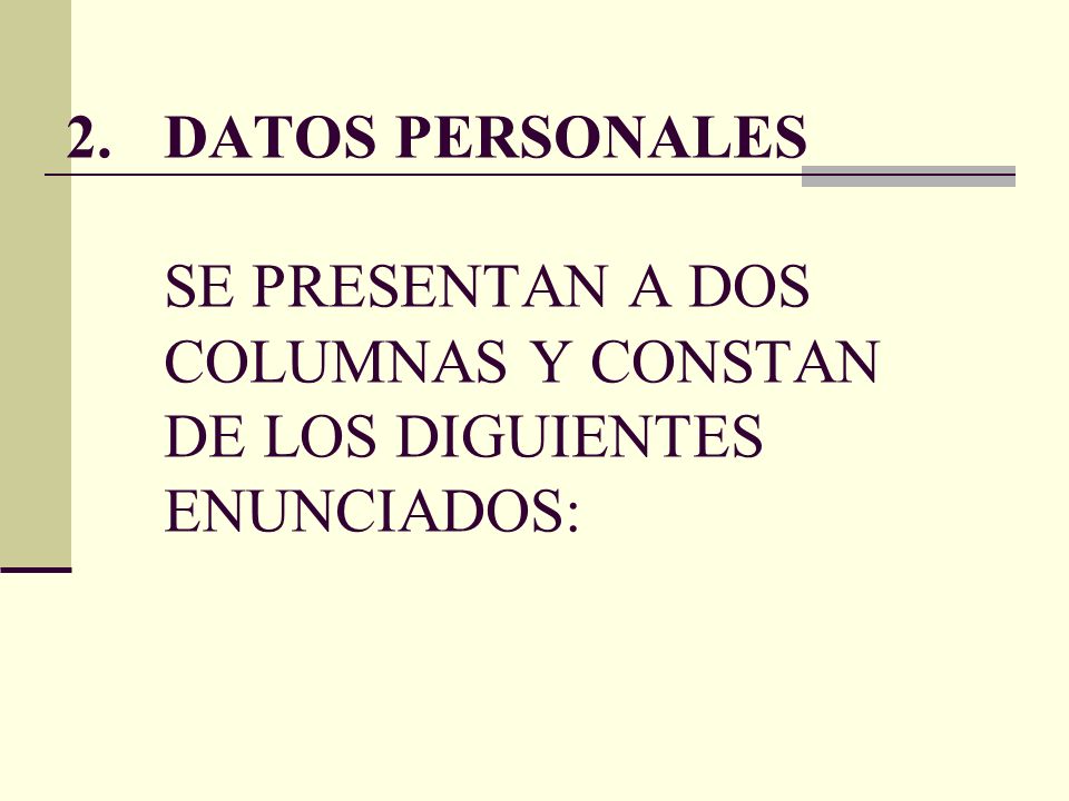 DATOS PERSONALES SE PRESENTAN A DOS COLUMNAS Y CONSTAN DE LOS DIGUIENTES ENUNCIADOS: