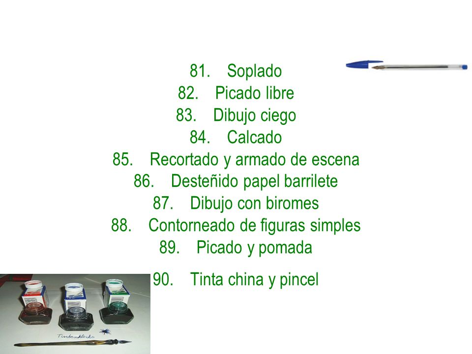 81. Soplado 82. Picado libre 83. Dibujo ciego 84. Calcado 85