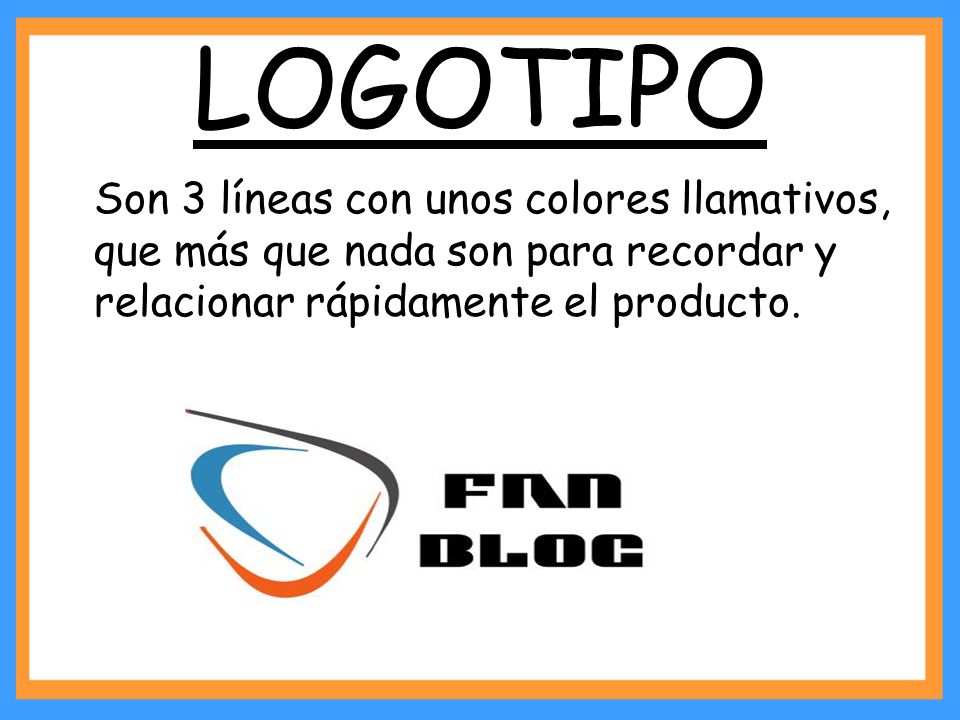LOGOTIPO Son 3 líneas con unos colores llamativos, que más que nada son para recordar y relacionar rápidamente el producto.