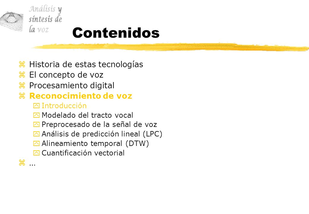 Contenidos Historia de estas tecnologías El concepto de voz
