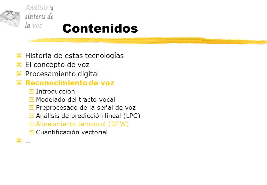 Contenidos Historia de estas tecnologías El concepto de voz