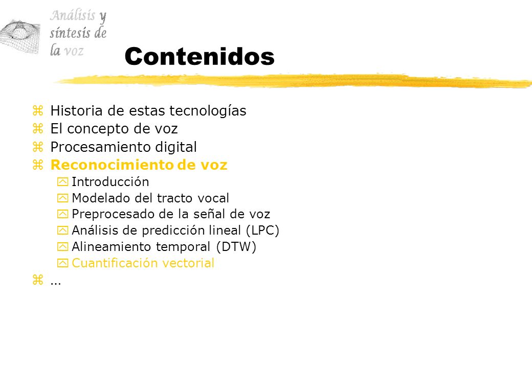 Contenidos Historia de estas tecnologías El concepto de voz