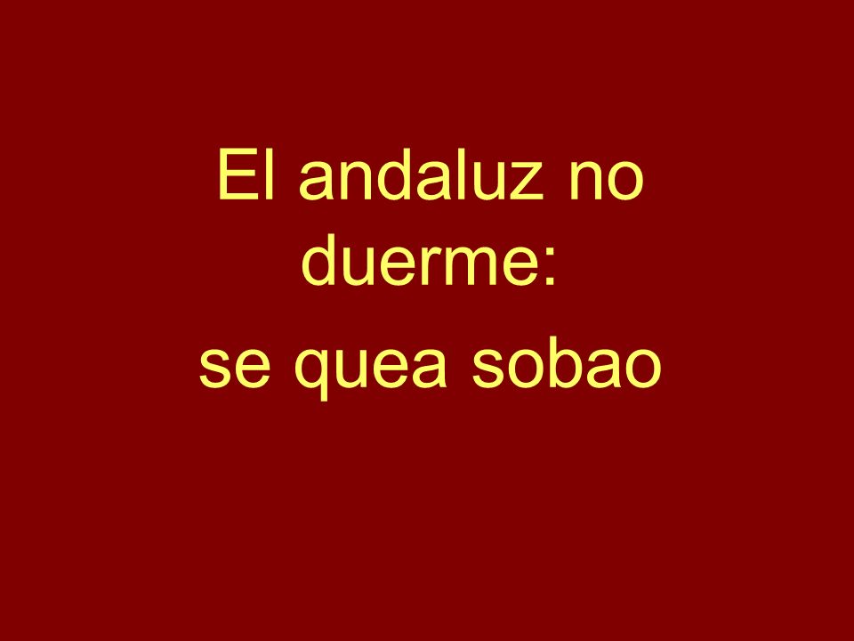 El andaluz no duerme: se quea sobao