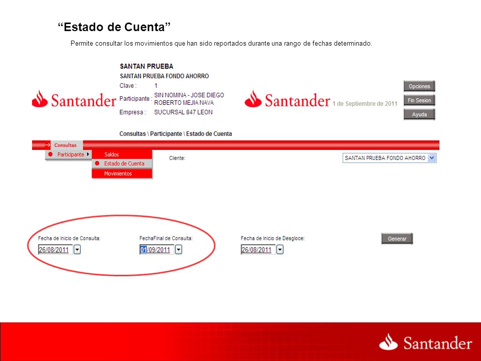 Estado de Cuenta Permite consultar los movimientos que han sido reportados durante una rango de fechas determinado.