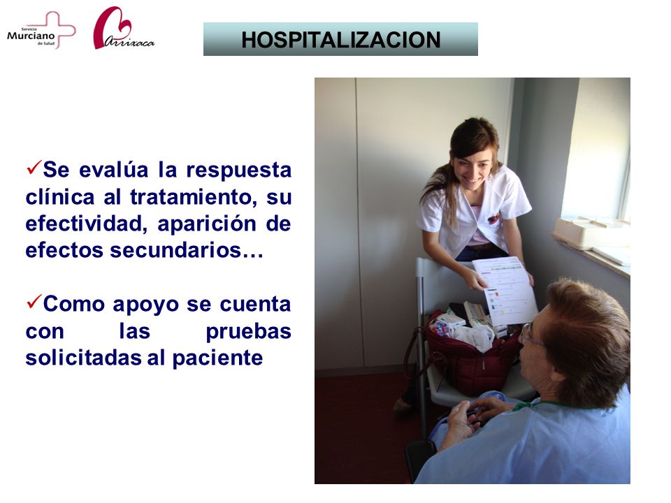 HOSPITALIZACION Se evalúa la respuesta clínica al tratamiento, su efectividad, aparición de efectos secundarios…