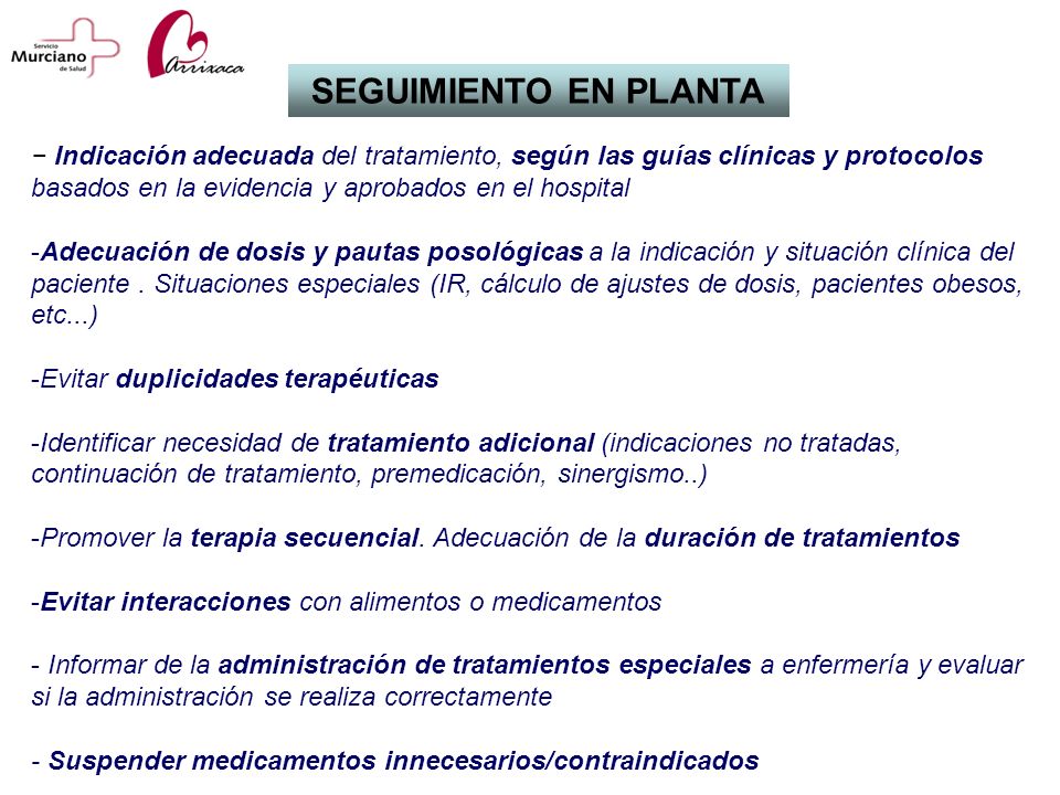 SEGUIMIENTO EN PLANTA − Indicación adecuada del tratamiento, según las guías clínicas y protocolos basados en la evidencia y aprobados en el hospital.