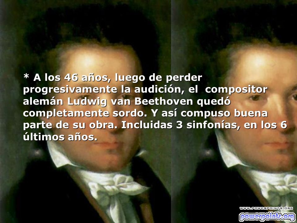 * A los 46 años, luego de perder progresivamente la audición, el compositor alemán Ludwig van Beethoven quedó completamente sordo.