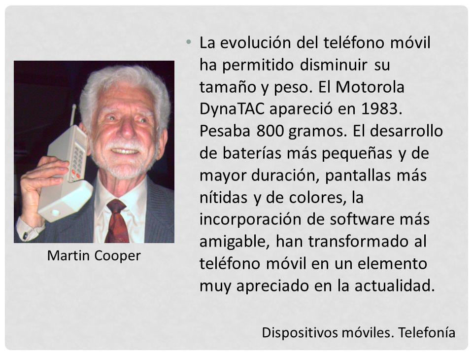 La evolución del teléfono móvil ha permitido disminuir su tamaño y peso. El Motorola DynaTAC apareció en Pesaba 800 gramos. El desarrollo de baterías más pequeñas y de mayor duración, pantallas más nítidas y de colores, la incorporación de software más amigable, han transformado al teléfono móvil en un elemento muy apreciado en la actualidad.