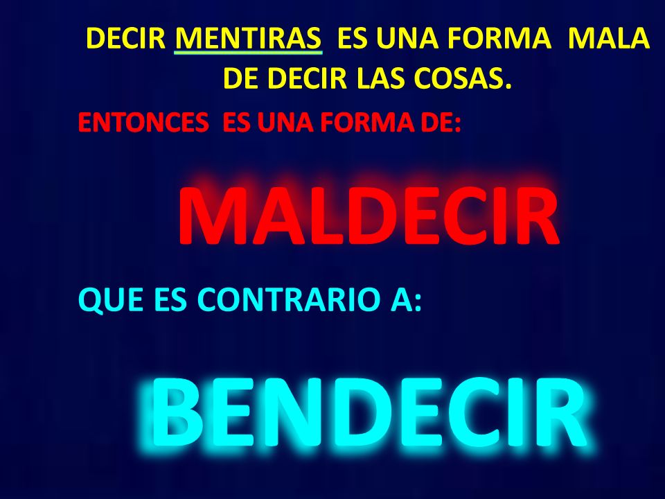 DECIR MENTIRAS ES UNA FORMA MALA DE DECIR LAS COSAS.