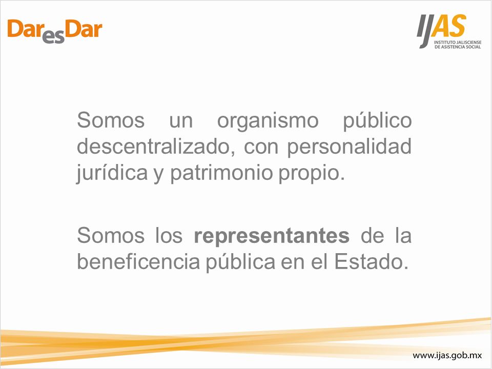 Somos un organismo público descentralizado, con personalidad jurídica y patrimonio propio.