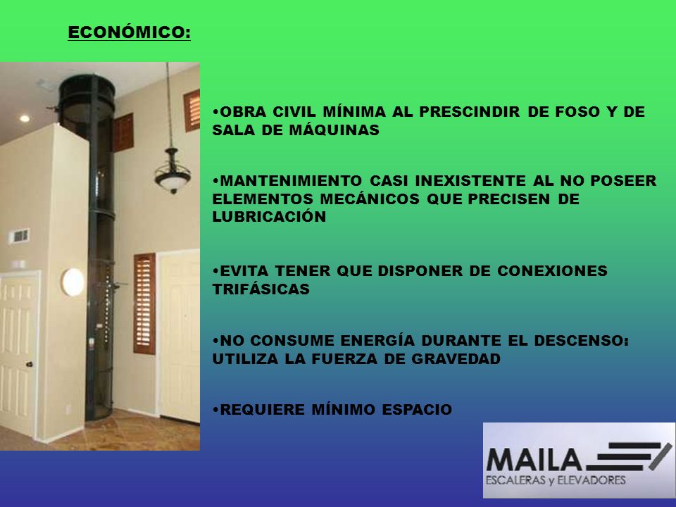 ECONÓMICO: OBRA CIVIL MÍNIMA AL PRESCINDIR DE FOSO Y DE SALA DE MÁQUINAS.