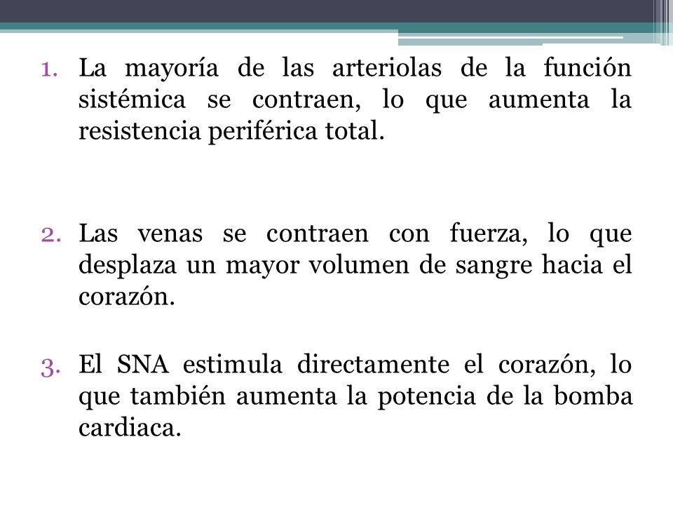 La mayoría de las arteriolas de la función sistémica se contraen, lo que aumenta la resistencia periférica total.