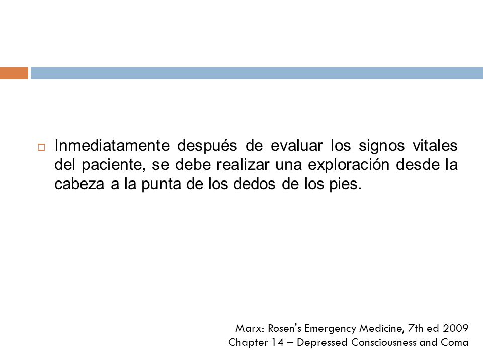 Inmediatamente después de evaluar los signos vitales del paciente, se debe realizar una exploración desde la cabeza a la punta de los dedos de los pies.