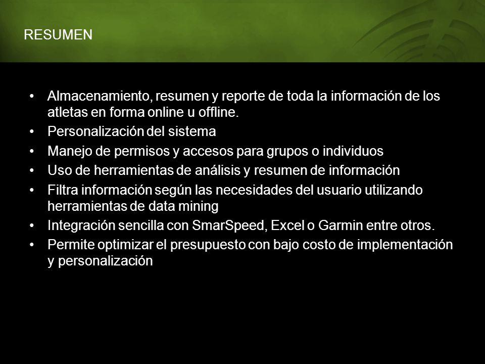 RESUMEN Almacenamiento, resumen y reporte de toda la información de los atletas en forma online u offline.