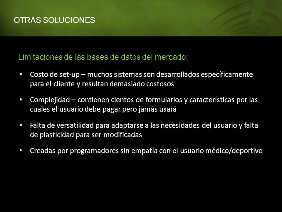 OTRAS SOLUCIONES Limitaciones de las bases de datos del mercado: