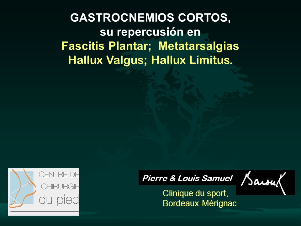 GASTROCNEMIOS CORTOS, su repercusión en Fascitis Plantar; Metatarsalgias Hallux Valgus; Hallux Límitus.