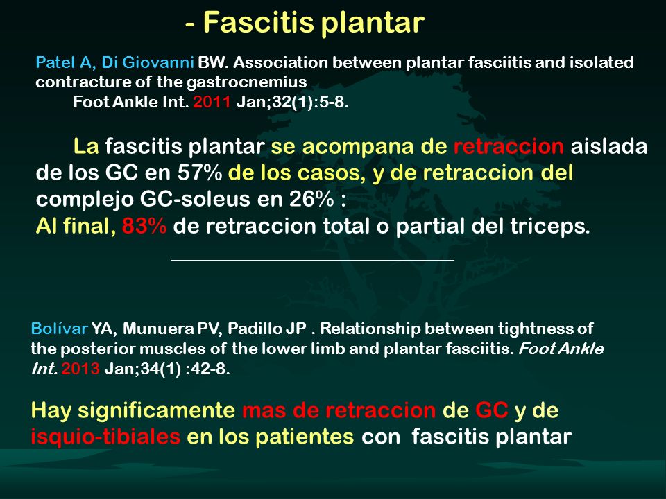 - Fascitis plantar Patel A, Di Giovanni BW. Association between plantar fasciitis and isolated contracture of the gastrocnemius.