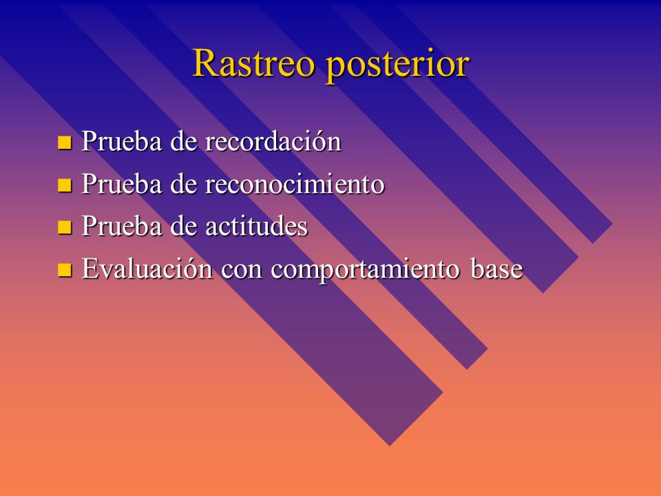 Rastreo posterior Prueba de recordación Prueba de reconocimiento