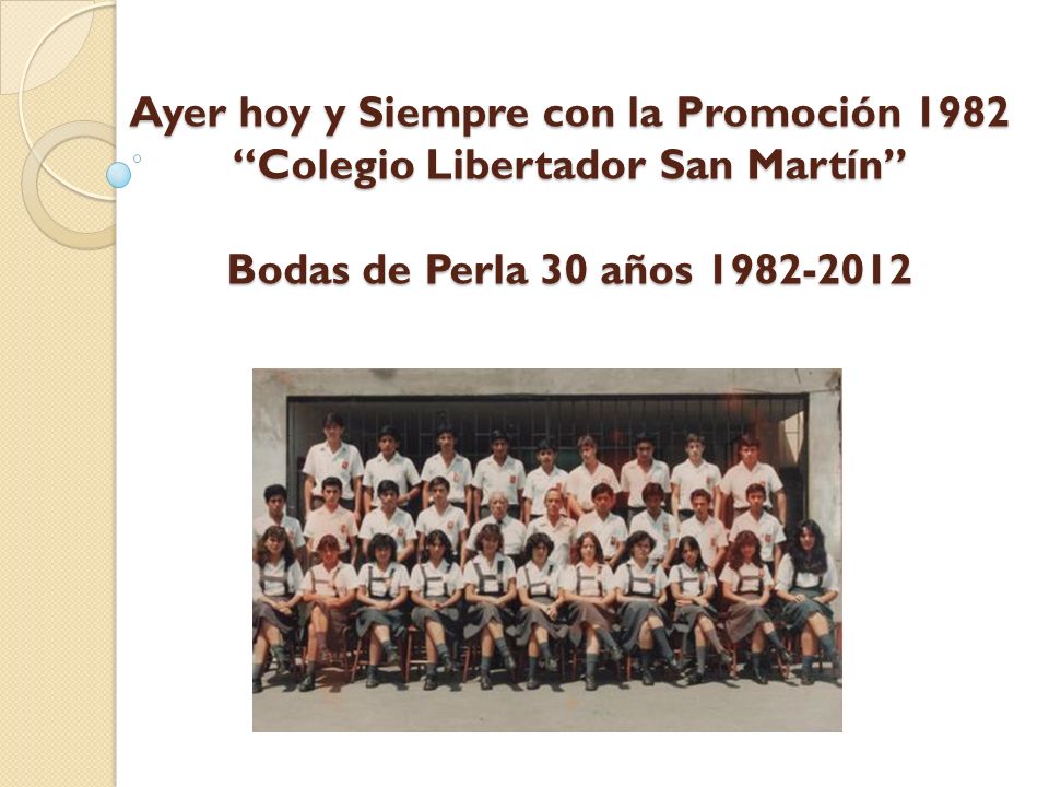 Ayer hoy y Siempre con la Promoción 1982 Colegio Libertador San Martín Bodas de Perla 30 años