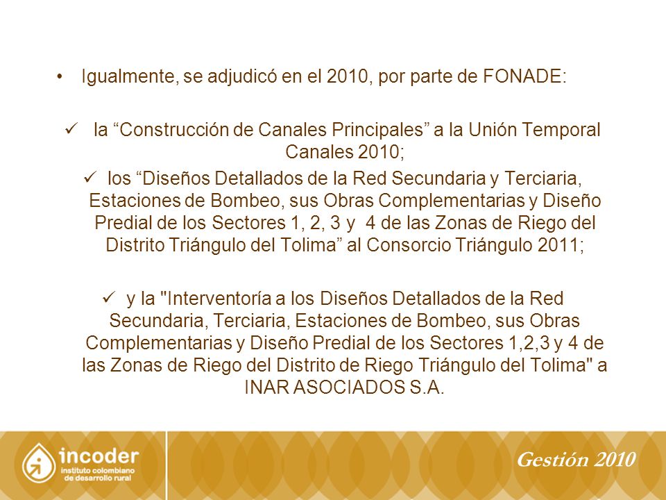 Gestión 2010 Igualmente, se adjudicó en el 2010, por parte de FONADE: