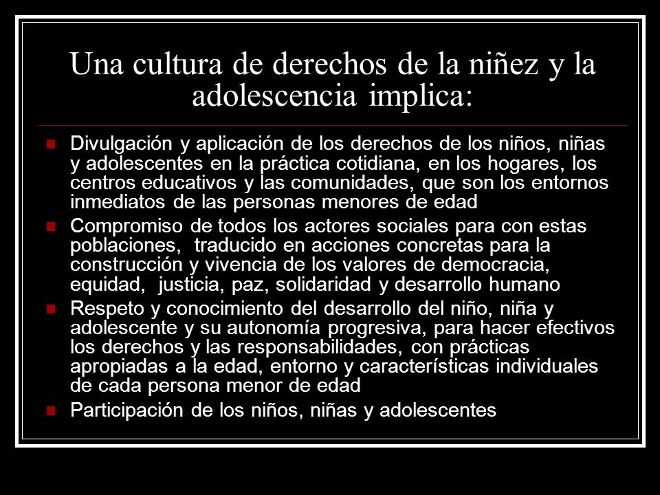 Una cultura de derechos de la niñez y la adolescencia implica: