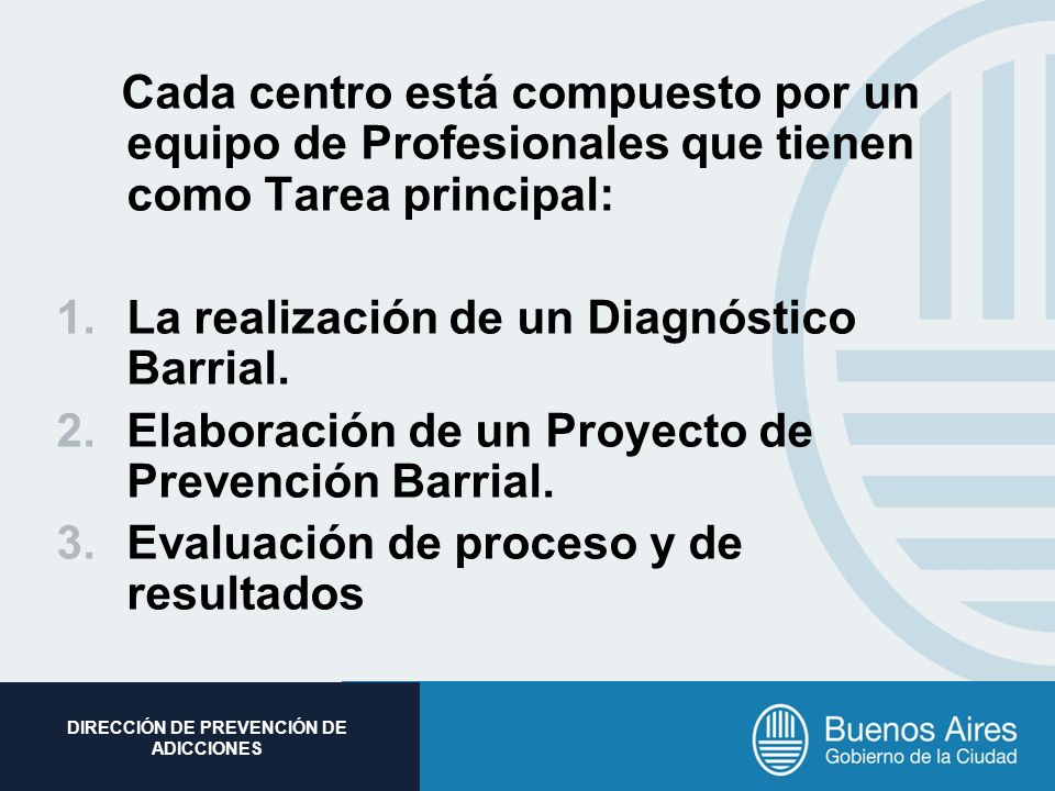 Cada centro está compuesto por un equipo de Profesionales que tienen como Tarea principal: