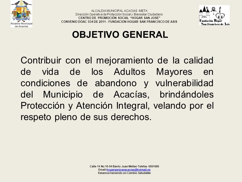 ALCALDIA MUNICIPAL ACACIAS -META Dirección Operativa de Protección Social y Bienestar Ciudadano CENTRO DE PROMOCIÓN SOCIAL HOGAR SAN JOSE CONVENIO DOAC 034 DE FUNDACION HOGAR SAN FRANCISCO DE ASIS