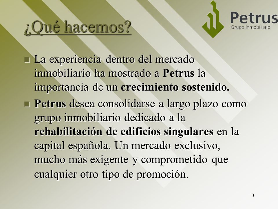 ¿Qué hacemos La experiencia dentro del mercado inmobiliario ha mostrado a Petrus la importancia de un crecimiento sostenido.