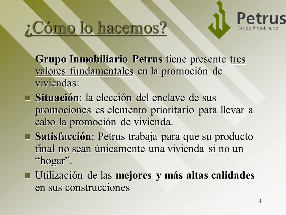 ¿Cómo lo hacemos Grupo Inmobiliario Petrus tiene presente tres valores fundamentales en la promoción de viviendas: