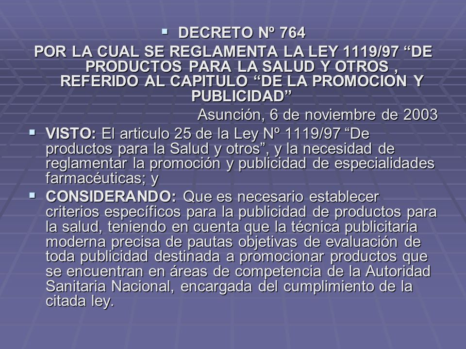 DECRETO Nº 764 POR LA CUAL SE REGLAMENTA LA LEY 1119/97 DE PRODUCTOS PARA LA SALUD Y OTROS , REFERIDO AL CAPITULO DE LA PROMOCION Y PUBLICIDAD