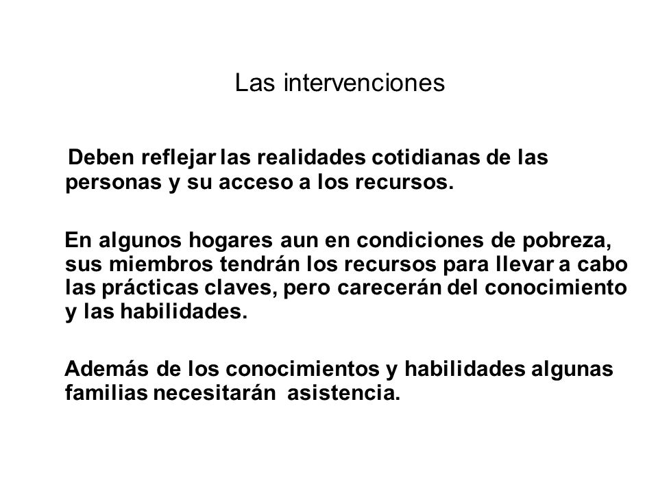 Las intervenciones Deben reflejar las realidades cotidianas de las personas y su acceso a los recursos.