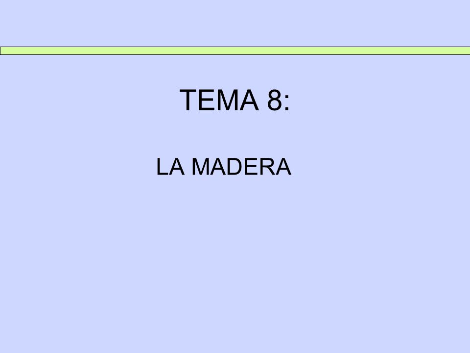 TEMA 8: LA MADERA