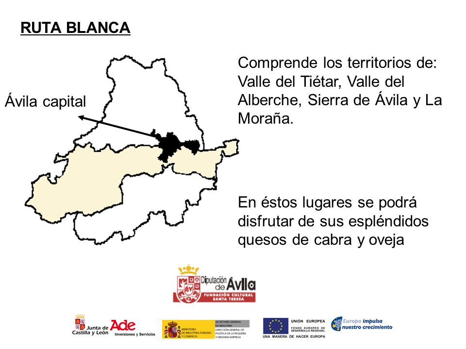 RUTA BLANCA Comprende los territorios de: Valle del Tiétar, Valle del Alberche, Sierra de Ávila y La Moraña.