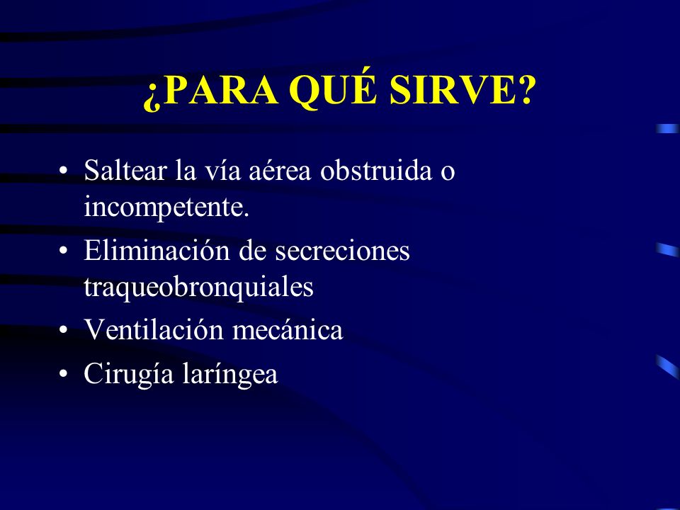 ¿PARA QUÉ SIRVE Saltear la vía aérea obstruida o incompetente.