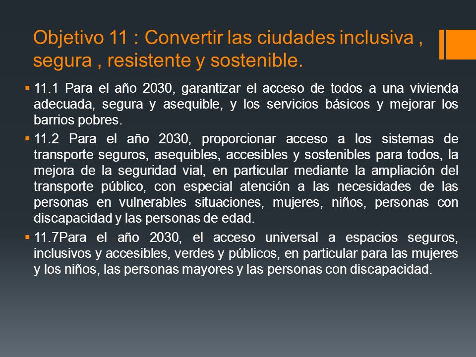 Objetivo 11 : Convertir las ciudades inclusiva , segura , resistente y sostenible.