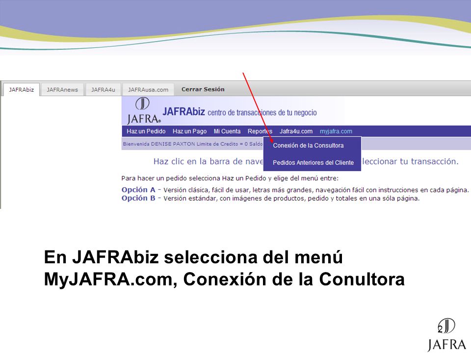 En JAFRAbiz selecciona del menú MyJAFRA.com, Conexión de la Conultora
