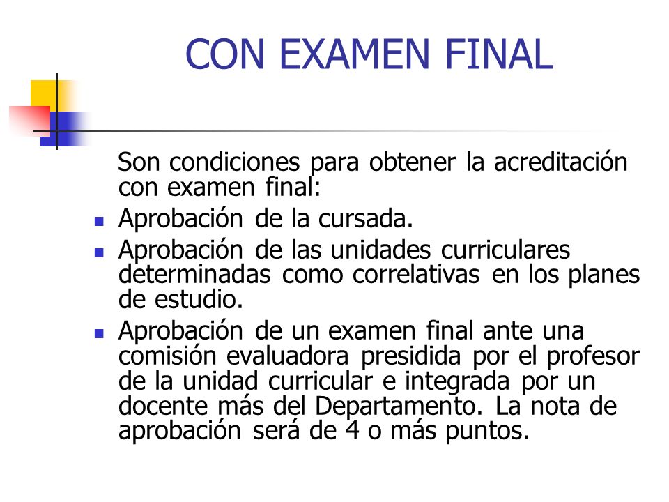 CON EXAMEN FINAL Son condiciones para obtener la acreditación con examen final: Aprobación de la cursada.