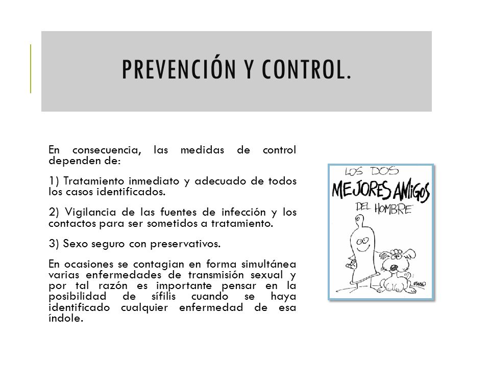 Prevención y control. En consecuencia, las medidas de control dependen de: 1) Tratamiento inmediato y adecuado de todos los casos identificados.